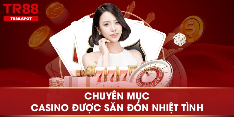 Chuyên mục casino được săn đón nhiệt tình