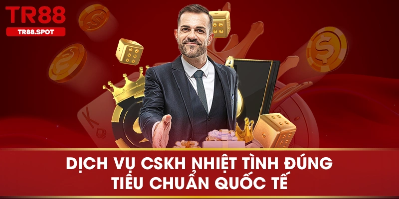 Dịch vụ CSKH nhiệt tình đúng tiêu chuẩn quốc tế